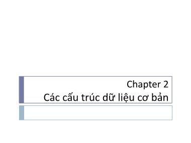 Bài giảng Cấu trúc dữ liệu và thuật toán - Phần 1: Giới thiệu về thuật toán - Chương 2, Phần 2: Các cấu trúc dữ liệu cơ bản - Nguyễn Duy Hiệp