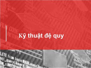 Bài giảng Kỹ thuật lập trình - Bài: Kỹ thuật đệ quy