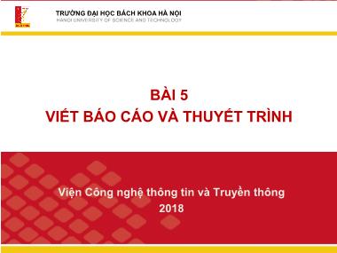 Bài giảng Nhập môn công nghệ thông tin và truyền thông - Bài 5: Viết báo cáo và thuyết trình - Lê Thanh Hương