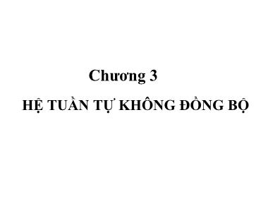 Bài giảng Cơ khí chế tạo máy - Chương 3: Hệ tuần tự không đồng bộ