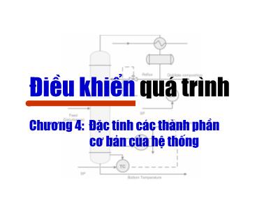 Bài giảng Điều khiển quá trình - Chương 4: Đặc tính các thành phần cơ bản của hệ thống