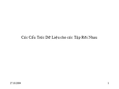 Bài giảng Giải thuật - Chương 7: Các cấu trúc dữ liệu cho các tập rời nhau