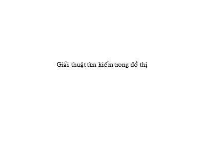 Bài giảng Giải thuật - Chương 8: Giải thuật tìm kiếm trong đồ thị