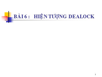 Bài giảng Hệ điều hành nâng cao - Chương 6: Hiện tượng dealock - Trần Hạnh Nhi