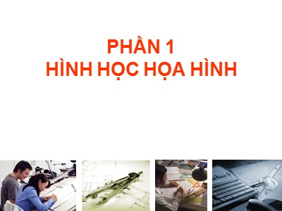 Bài giảng Hình học họa hình - Bài mở đầu