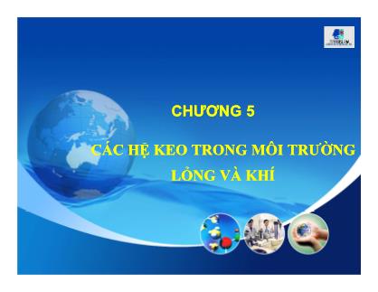Bài giảng Hóa keo - Chương 5: Các hệ keo trong môi trường lỏng và khí - Trương Đình Đức