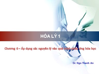 Bài giảng Hóa lý - Chương 7: Áp dụng hai nguyên lý nhiệt dộng vào quá trình phản ứng hóa học