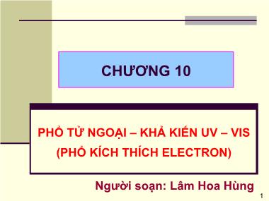Bài giảng Hóa phân tích - Chương 10: Phổ tử ngoại - Khả kiến UV-VIS (Phổ kích thích electron) - Lâm Hoa Hùng