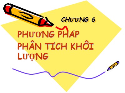 Bài giảng Hóa phân tích - Chương 6: Phương pháp phân tích khối lượng (Bản đẹp)
