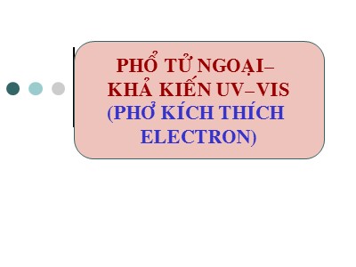 Bài giảng Hóa phân tích - Chương 9: Phổ UV - VIS (Phổ kích thích Electron)