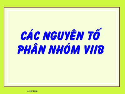 Bài giảng Hóa vô cơ - Các nguyên tố phân nhóm VIIB