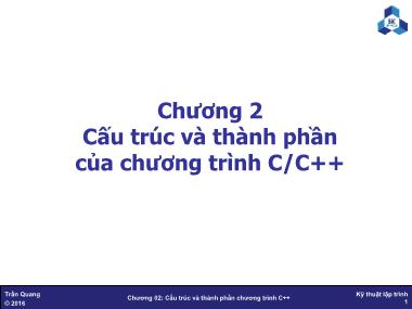 Bài giảng Kỹ thuật lập trình - Chương 2: Cấu trúc và thành phần của chương trình C/C++ - Trần Quang