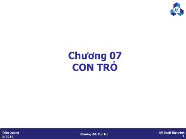 Bài giảng Kỹ thuật lập trình - Chương 7: Con trỏ - Trần Quang