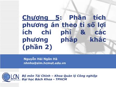 Bài giảng Lập và phân tích dự án - Chương 5, Phần 2: Phân tích án theo tỉ số lợi ích chi phí và các phương pháp khác - Nguyễn Hải Ngân Hà