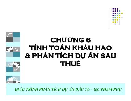 Bài giảng Lập và phân tích dự án - Chương 6: Tính toán khấu hao và phân tích dự án sau thuế - Hà Văn Hiệp