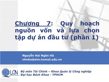 Bài giảng Lập và phân tích dự án - Chương 7, Phần 1: Quy hoạch nguồn vốn và lựa chọn tập dự án đầu tư - Nguyễn Hải Ngân Hà