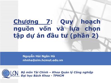 Bài giảng Lập và phân tích dự án - Chương 7, Phần 2: Quy hoạch nguồn vốn và lựa chọn tập dự án đầu tư - Nguyễn Hải Ngân Hà