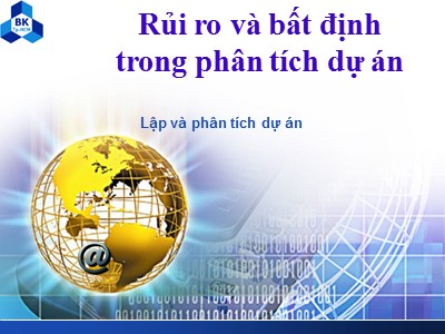 Bài giảng Lập và phân tích dự án - Chương 8: Rủi ro và bất định trong phân tích dự án