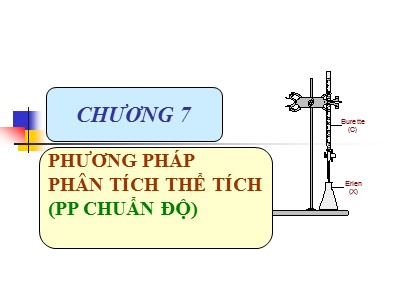 Bài giảng môn Hóa phân tích - Chương 7, Phần 2: Phương pháp phân tích thể tích (phương pháp chuẩn độ)