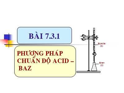 Bài giảng môn Hóa phân tích - Chương 7, Phần 3a: Phương pháp chuẩn độ acid – baz