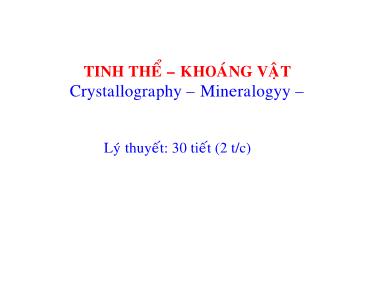 Bài giảng môn Tinh thể. Khoáng vật - Chương 1: Mở đầu