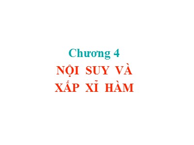 Bài giảng Phương pháp tính - Chương 4: Nội suy và xấp xỉ hàm - Trịnh Quốc Lương