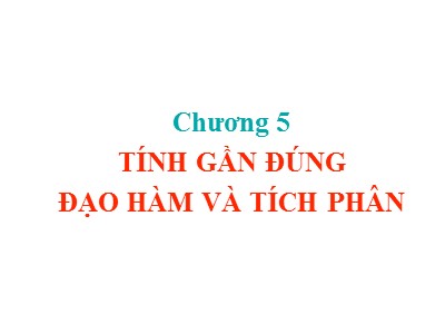 Bài giảng Phương pháp tính - Chương 5: Tính gần đúng đạo hàm và tích phân - Trịnh Quốc Lương