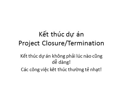 Bài giảng Quản lí dự án cho kĩ sư - Kết thúc dự án