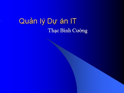 Bài giảng Quản lý dự án phần mềm - Bài 2: Xác định dự án - Thạc Bình Cường
