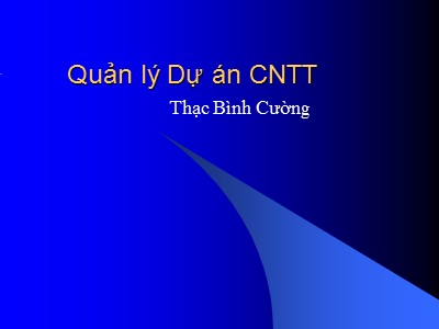 Bài giảng Quản lý dự án phần mềm - Bài 6: Kết thúc dự án - Thạc Bình Cường