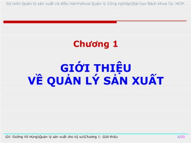 Bài giảng Quản lý sản xuất cho kỹ sư - Chương 1: Giới thiệu về quản lý sản xuất - Đường Võ Hùng