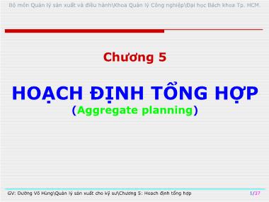 Bài giảng Quản lý sản xuất cho kỹ sư - Chương 5: Hoạch định tổng hợp - Đường Võ Hùng
