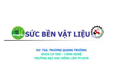 Bài giảng Sức bền vật liệu - Chương 6: Xoắn thuần túy thanh thẳng - Trương Quang Trường