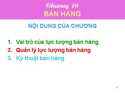 Bài giảng Tiếp thị giữa các tổ chức - Chương 10: Bán hàng - Dương Ngọc Liên