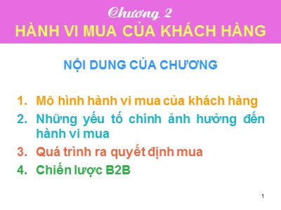 Bài giảng Tiếp thị giữa các tổ chức - Chương 2: Hành vi mua của khách hàng - Dương Ngọc Liên