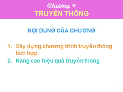 Bài giảng Tiếp thị giữa các tổ chức - Chương 9: Truyền thông - Dương Ngọc Liên