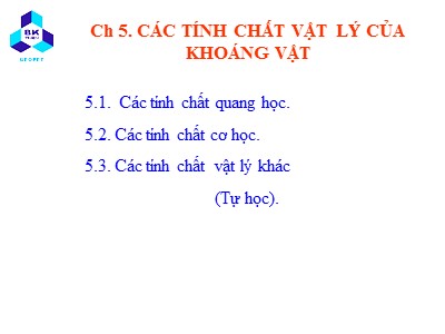 Bài giảng Tinh thể. Khoáng vật - Chương 5: Các tính chất vật lý của khoáng vật (Bản hay)