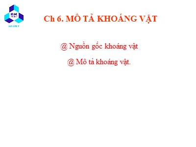 Bài giảng Tinh thể. Khoáng vật - Chương 6: Mô tả khoáng vật (Bản hay)