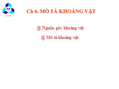 Bài giảng Tinh thể. Khoáng vật - Chương 6: Mô tả khoáng vật (Bản hay)