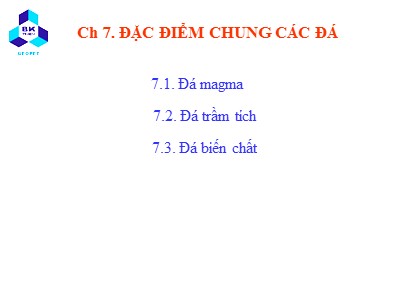 Bài giảng Tinh thể. Khoáng vật - Chương 7: Đặc điểm chung các đá (Bản hay)