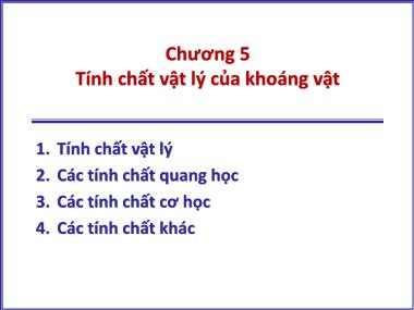 Bài giảng Tinh thể. Khoáng vật. Thạch học - Chương 5: Tính chất vật lý của khoáng vật