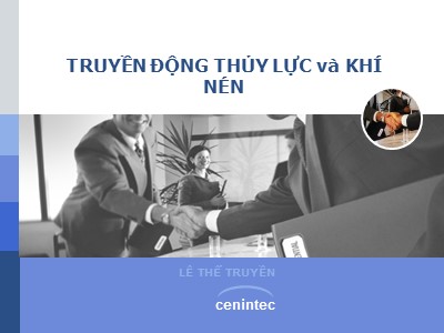 Bài giảng Truyền động thủy lực và khí nén - Chương 1: Giới thiệu - Lê Thể Truyền