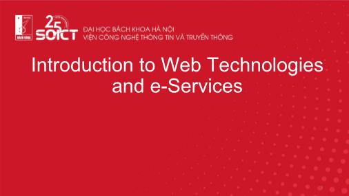Bài giảng Web technologies and e-Services - Bài 1: Introduction to Web technologies and e-Services - Trường Đại học Bách khoa Hà Nội