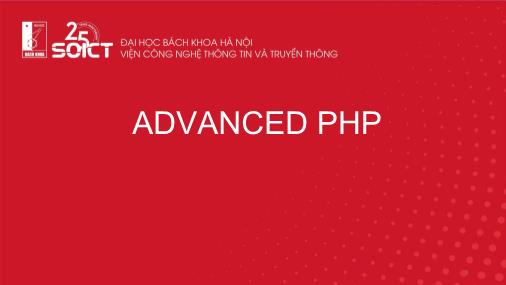 Bài giảng Web technologies and e-Services - Bài 5, Phần 2: Advanced PHP - Trường Đại học Bách khoa Hà Nội
