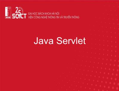 Bài giảng Web technologies and e-Services - Bài 7, Phần 2: Java servlet - Trường Đại học Bách khoa Hà Nội