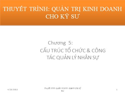 Bài thuyết trình Quản trị kinh doanh cho kỹ sư - Chương 5: Cấu trúc tổ chức và công tác quản lý nhân sự