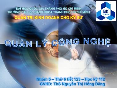 Bài thuyết trình Quản trị kinh doanh cho kỹ sư - Quản lý công nghệ