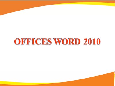 Bài giảng Offices Word 2010