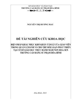 Đề tài Biện pháp khắc phục khó khăn tâm lí của giáo viên trong quản lí hành vi cho trẻ rối loạn phát triển tại cơ sở giáo dục thực hành Mầm non Hoa Sen trường Cao đẳng Sư phạm Hoà Bình