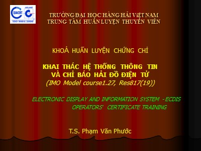 Huấn luyện chứng chỉ Khai thác hệ thống thông tin và chỉ báo hải đồ điện tử - Phạm Văn Phước